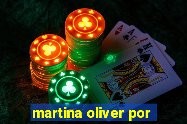 martina oliver por