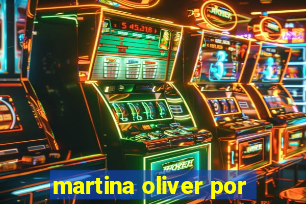 martina oliver por