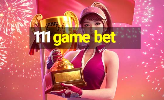 111 game bet