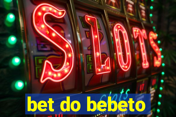 bet do bebeto