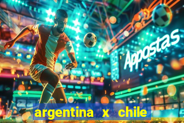 argentina x chile onde assistir