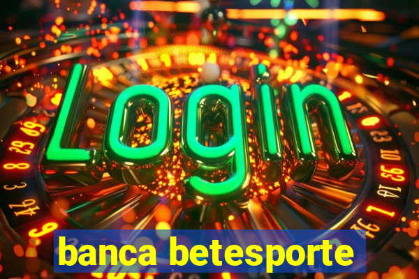 banca betesporte