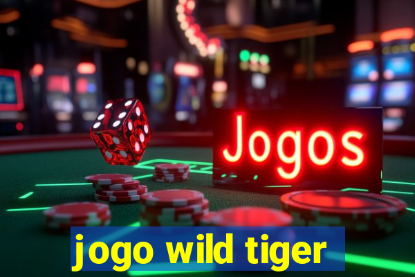 jogo wild tiger