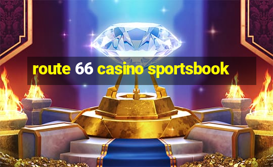 route 66 casino sportsbook