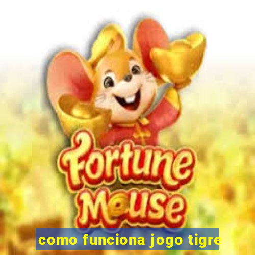 como funciona jogo tigre