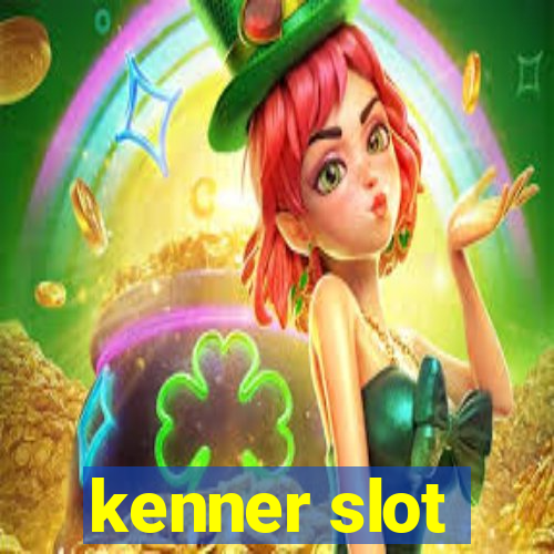 kenner slot