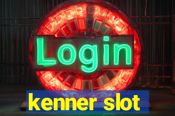 kenner slot