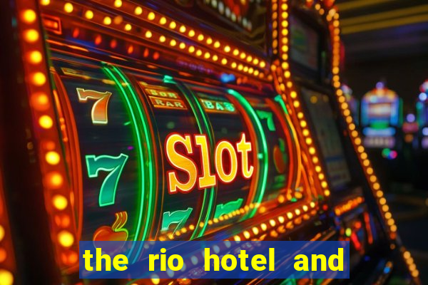 the rio hotel and casino las vegas nv