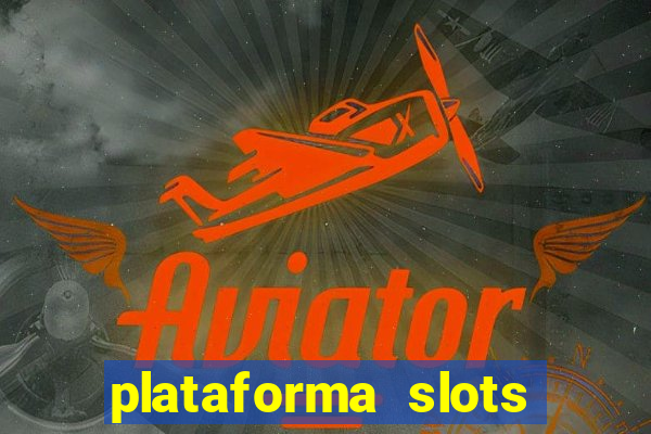 plataforma slots pagando hoje