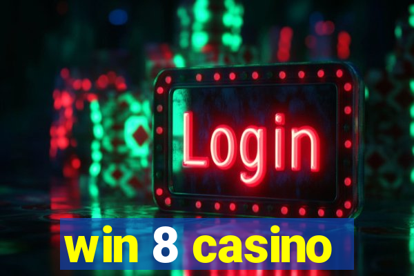 win 8 casino