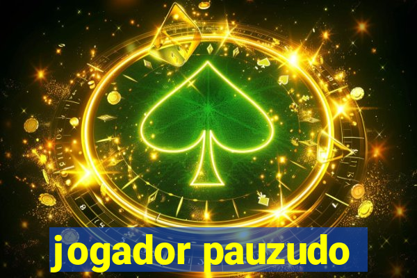 jogador pauzudo