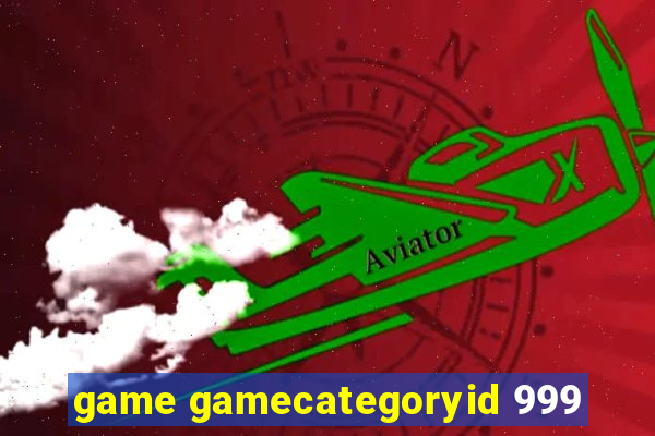 game gamecategoryid 999