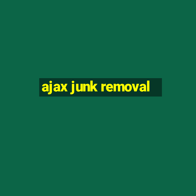 ajax junk removal