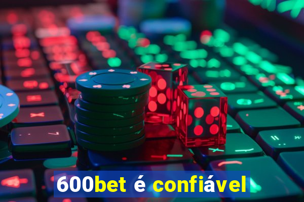 600bet é confiável