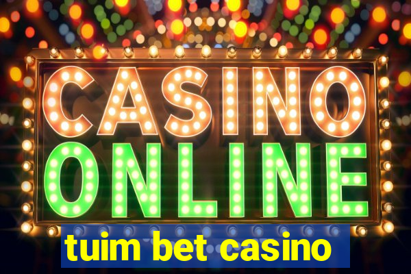 tuim bet casino