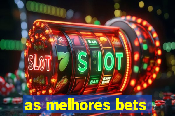 as melhores bets