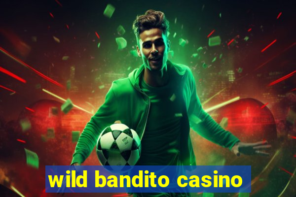 wild bandito casino