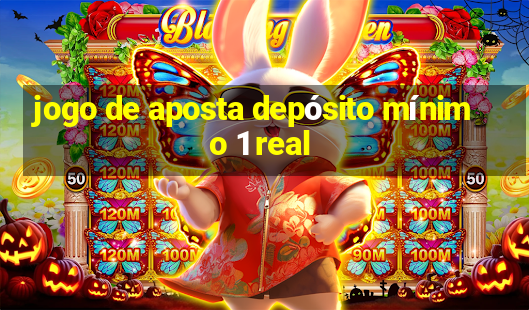 jogo de aposta depósito mínimo 1 real