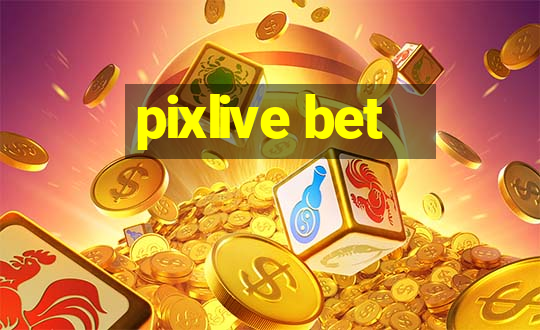 pixlive bet