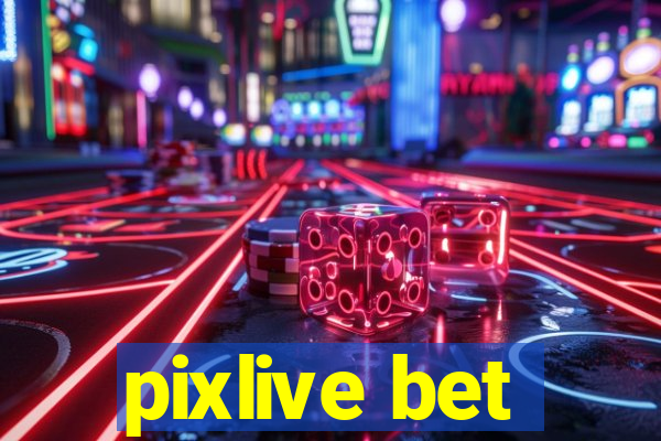 pixlive bet