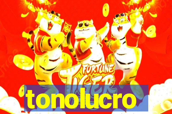 tonolucro