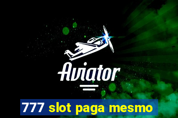 777 slot paga mesmo