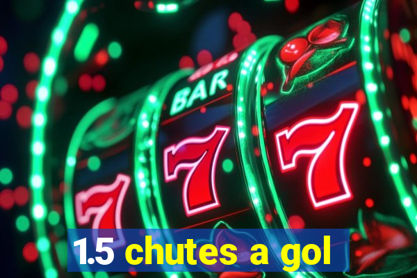 1.5 chutes a gol