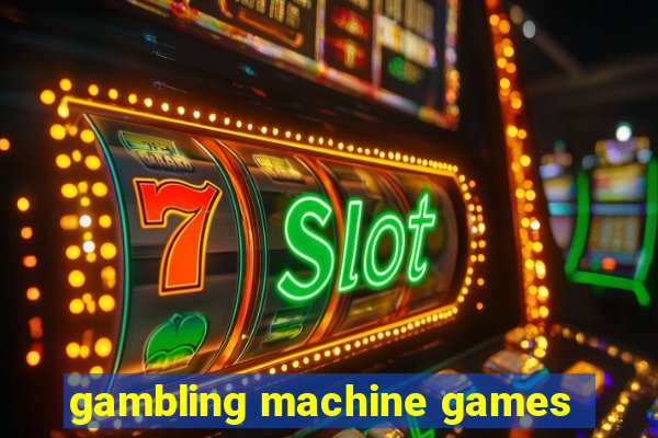 gambling machine games