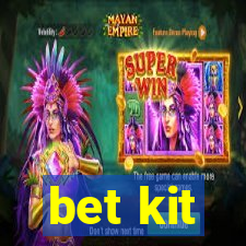 bet kit