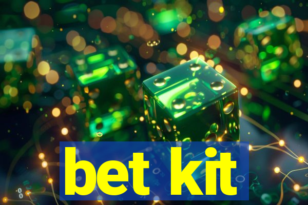 bet kit