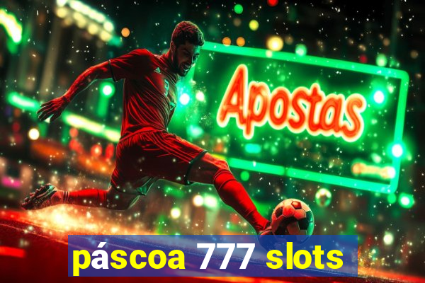 páscoa 777 slots