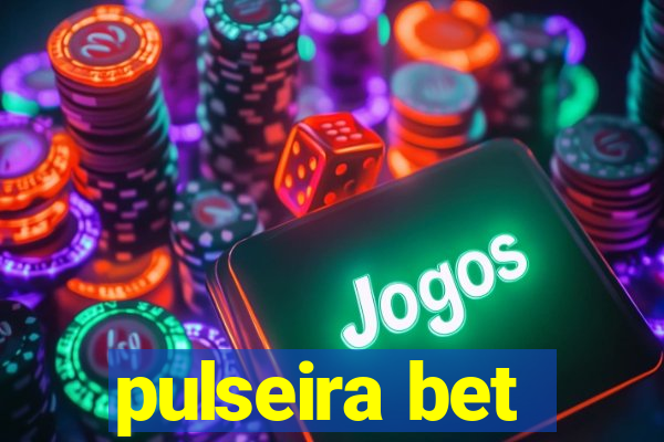 pulseira bet