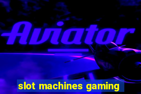 slot machines gaming