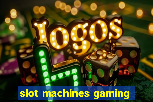 slot machines gaming