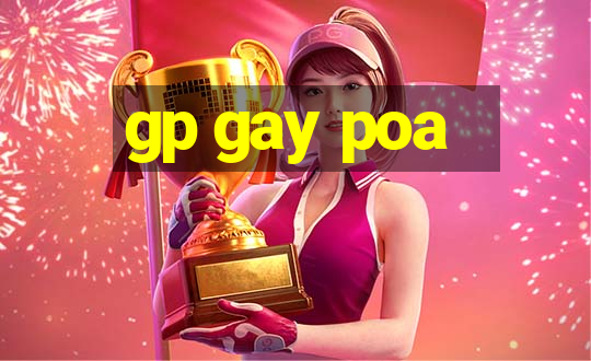 gp gay poa