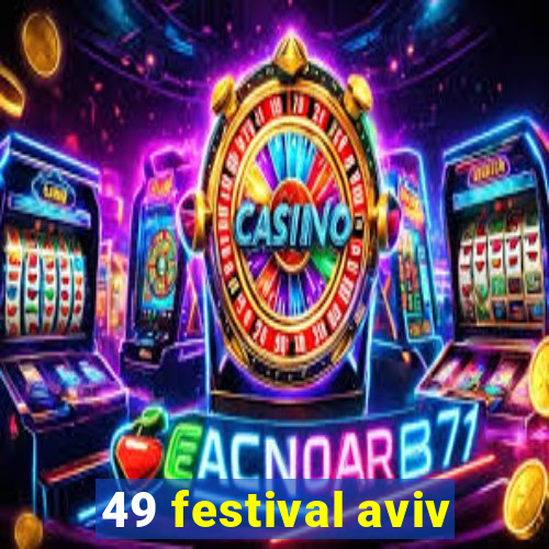 49 festival aviv