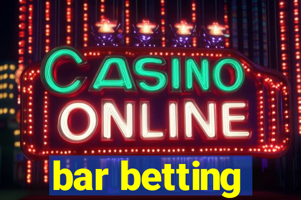 bar betting