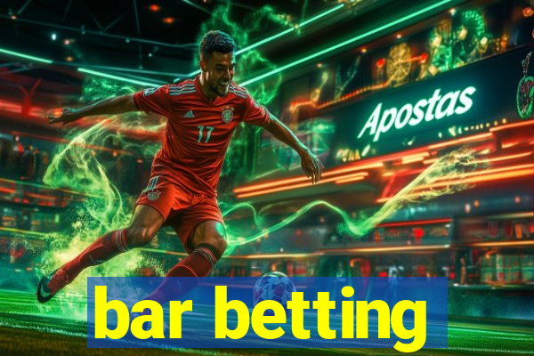 bar betting