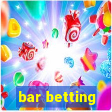 bar betting