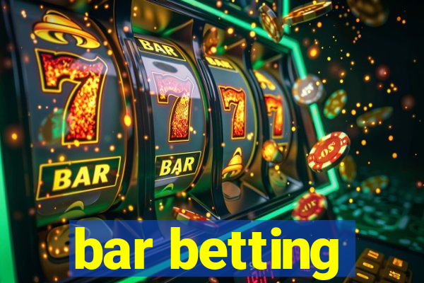 bar betting