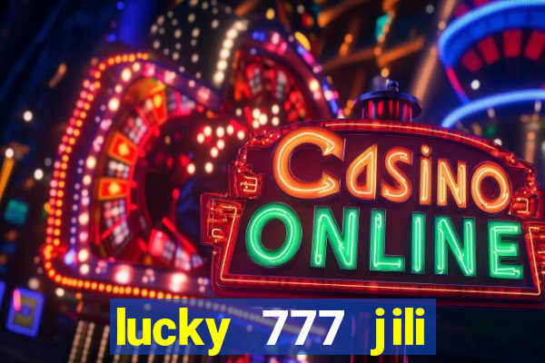 lucky 777 jili online casino