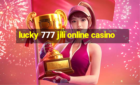 lucky 777 jili online casino