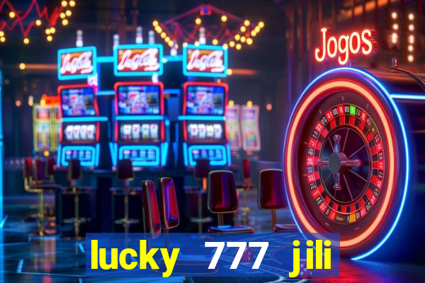 lucky 777 jili online casino