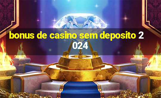 bonus de casino sem deposito 2024