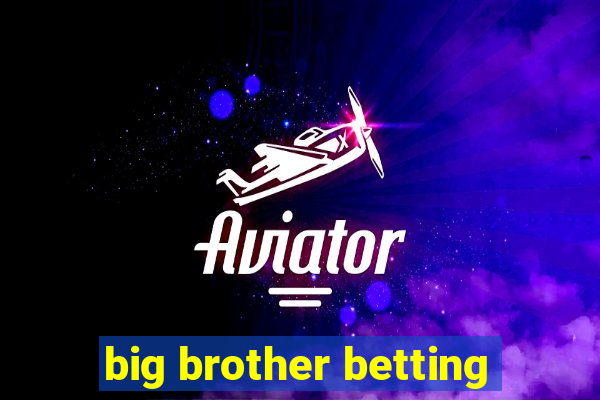 big brother betting