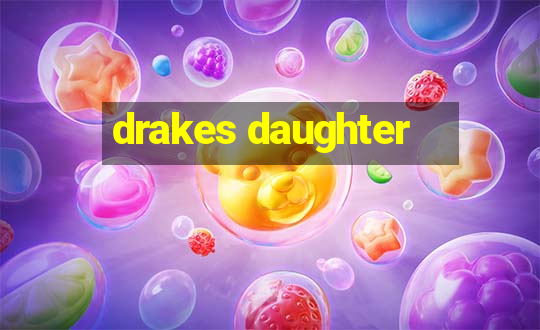 drakes daughter