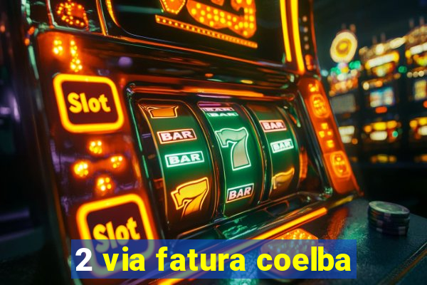 2 via fatura coelba