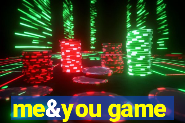 me&you game