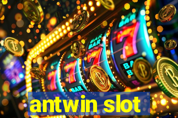 antwin slot