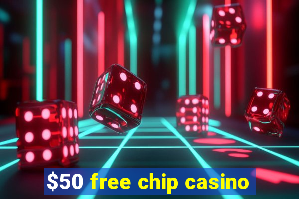 $50 free chip casino